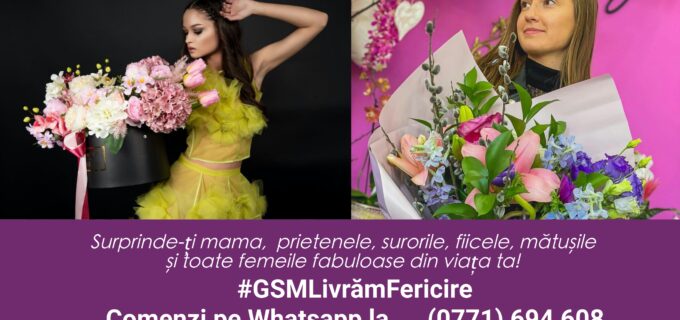 Florăria GSM: Surprinde-ți mama, prietenele, surorile, fiicele, mătușile și toate femeile fabuloase din viața ta!