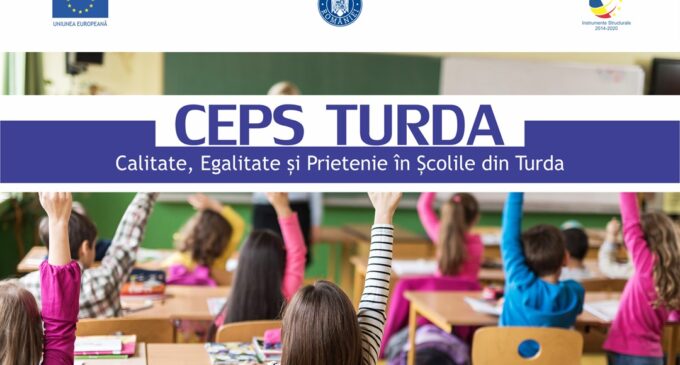 Primăria Turda anunță finalizarea proiectului „CEPS TURDA – Calitate, Egalitate și Prietenie în Școlile din Turda”