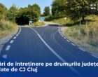 OFICIAL: Lista drumurilor din zona TURDA și CÂMPIA TURZII pe care vor începe lucrări de întreținere