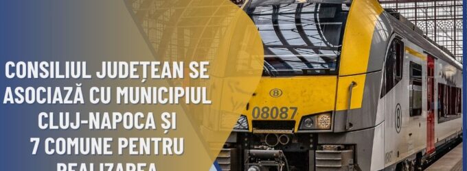 Județul Cluj va avea TREN METROPOLITAN. 10.000.000 Euro alocați din bugetul CJ Cluj